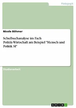 E-Book (epub) Schulbuchanalyse im Fach Politik-Wirtschaft am Beispiel "Mensch und Politik SI" von Nicole Böhmer
