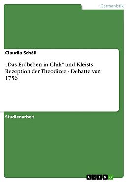 E-Book (epub) "Das Erdbeben in Chili" und Kleists Rezeption der Theodizee - Debatte von 1756 von Claudia Schöll