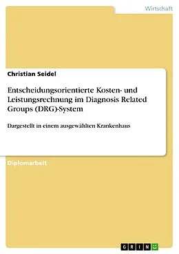 E-Book (pdf) Entscheidungsorientierte Kosten- und Leistungsrechnung im DRG-System von Christian Seidel