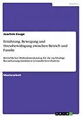 E-Book (epub) Ernährung, Bewegung und Stressbewältigung als Präventionsfelder im Aktionsradius zwischen Betrieb und Familie - Erstellung eines betrieblichen Maßnahmenkatalogs für die nachhaltige Beeinflussung familiären Gesundheitsverhaltens von Joachim Zeuge