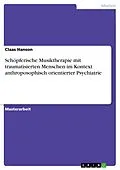 E-Book (pdf) Schöpferische Musiktherapie mit traumatisierten Menschen im Kontext anthroposophisch orientierter Psychiatrie von Claas Hanson