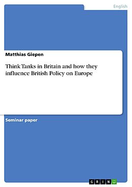 E-Book (pdf) Think Tanks in Britain and how they influence British Policy on Europe von Matthias Giepen