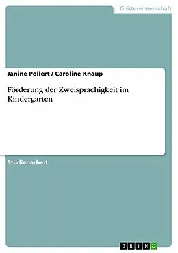 E-Book (epub) Förderung der Zweisprachigkeit im Kindergarten von Janine Pollert, Caroline Knaup