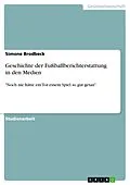 E-Book (epub) Geschichte der Fußballberichterstattung in den Medien von Simone Brodbeck