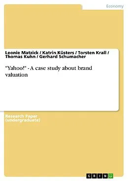 E-Book (pdf) "Yahoo!" - A case study about brand valuation von Leonie Matzick, Katrin Küsters, Torsten Krall