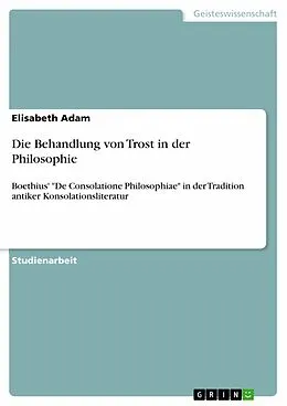 E-Book (pdf) Die Behandlung von Trost in der Philosophie von Elisabeth Adam