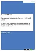 E-Book (pdf) Language tendencies in Quebec 1960 until 2000 von Susanne Schalch