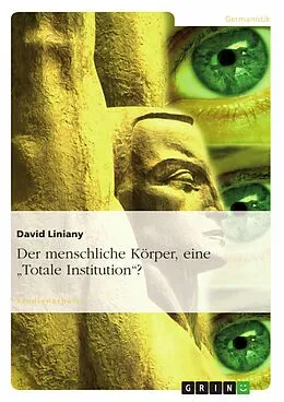 E-Book (epub) Der menschliche Körper, eine "Totale Institution"? von David Liniany