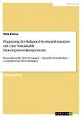 E-Book (epub) Ergänzung des Balanced Scorecard-Ansatzes um eine Sustainable Development-Komponente von Dirk Fehse