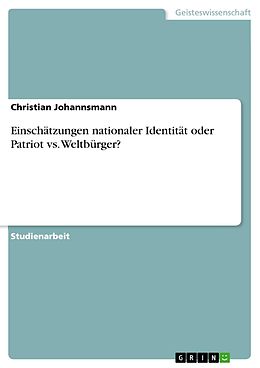 E-Book (epub) Einschätzungen nationaler Identität oder Patriot vs. Weltbürger? von Christian Johannsmann