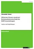 E-Book (pdf) Effizienter Einsatz moderner Kommunikationstechnik bei B2B-Veranstaltungen von Alexander Kaiser