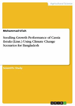 eBook (epub) Seedling Growth Performance of Cassia fistula (Linn.) Using Climate Change Scenarios for Bangladesh de Mohammad Ullah