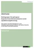 E-Book (pdf) Bedingungen für gelungene Experten-Laien-Kommunikation in der Qualifizierungsberatung von Ulrich Forster