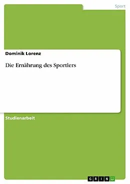 E-Book (epub) Die Ernährung des Sportlers von Dominik Lorenz