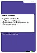 E-Book (epub) Integrative Verfahren der Regulationsphysiologie und Regulationsmedizin: Homöopathie und Bach-Blütentherapie von Hubertus R. Hommel