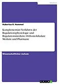 E-Book (pdf) Komplementäre Verfahren der Regulationsphysiologie und Regulationsmedizin: Orthomolekulare Medizin und Pharmazie von Hubertus R. Hommel