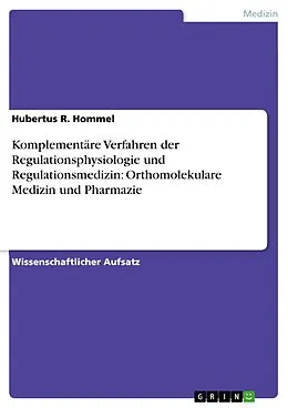 E-Book (pdf) Komplementäre Verfahren der Regulationsphysiologie und Regulationsmedizin: Orthomolekulare Medizin und Pharmazie von Hubertus R. Hommel