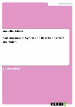 E-Book (epub) Vulkanismus in Syrien und Basaltlandschaft im Süden von Annette Köhler
