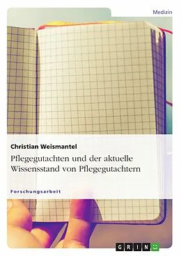 E-Book (pdf) Pflegegutachten und der aktuelle Wissensstand von Pflegegutachtern von Christian Weismantel
