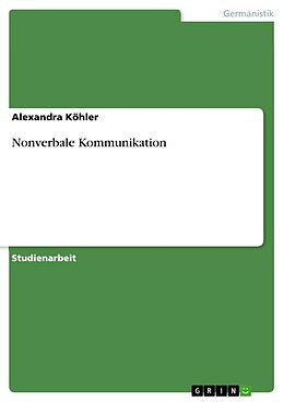 Kartonierter Einband Nonverbale Kommunikation von Alexandra Köhler