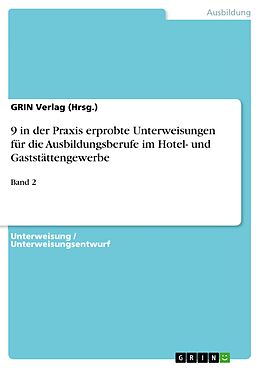 E-Book (pdf) 9 in der Praxis erprobte Unterweisungen für die Ausbildungsberufe im Hotel- und Gaststättengewerbe von GRIN Verlag (Hrsg.