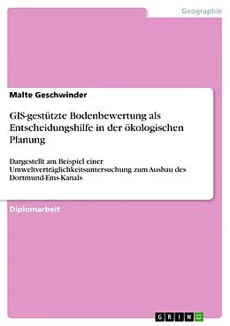 E-Book (pdf) GIS-gestützte Bodenbewertung als Entscheidungshilfe in der ökologischen Planung von Malte Geschwinder