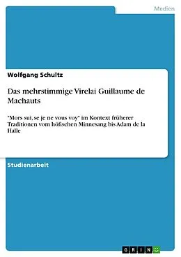 E-Book (epub) Das mehrstimmige Virelai Guillaume de Machauts von Wolfgang Schultz