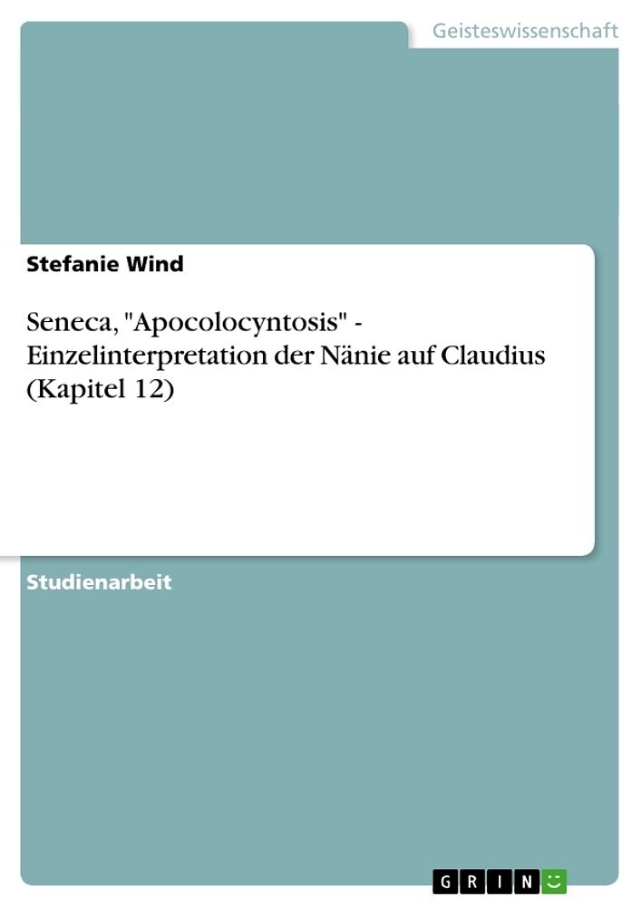 Seneca, "Apocolocyntosis" - Einzelinterpretation der Nänie auf Claudius (Kapitel 12)