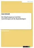 E-Book (epub) Die Abgeltungsteuer und ihre Auswirkungen auf die Kapitalanlagen von Anne Schmidt
