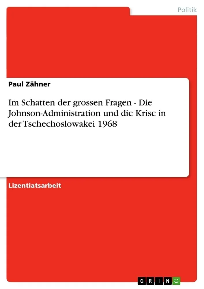 Im Schatten der grossen Fragen - Die Johnson-Administration und die Krise in der Tschechoslowakei 1968
