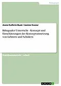 E-Book (epub) Bilingualer Unterricht - Konzept und Einschätzungen der Konzeptumsetzung von Lehrern und Schülern von Anne-Kathrin Busè, Janine Kosior