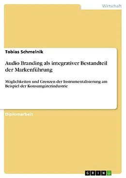 E-Book (pdf) Audio Branding als integrativer Bestandteil der Markenführung von Tobias Schmelnik