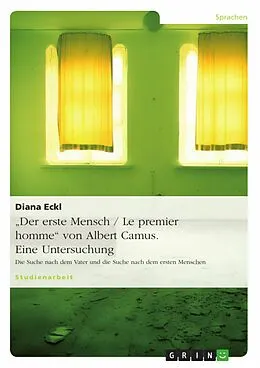 E-Book (pdf) "Der erste Mensch / Le premier homme" von Albert Camus. Eine Untersuchung von Diana Eckl