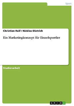E-Book (epub) Ein Marketingkonzept für Einzelsportler von Christian Reif, Nicklas Dietrich