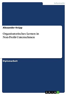 Kartonierter Einband Organisatorisches Lernen in Non-Profit-Unternehmen von Alexander Knipp
