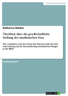 E-Book (pdf) Überblick über die gesellschaftliche Stellung der muslimischen Frau von Katharina Stöcker