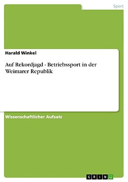 Kartonierter Einband Auf Rekordjagd - Betriebssport in der Weimarer Republik von Harald Winkel