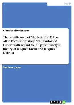 E-Book (epub) Nil Sapientiae Odiosius Acumine Nimio - The significance of 'the letter' in Edgar Allan Poe's short story "The Purloined Letter" with regard to the psychoanalytic theory of Jacques Lacan and Jacques Derrida von Claudia Effenberger