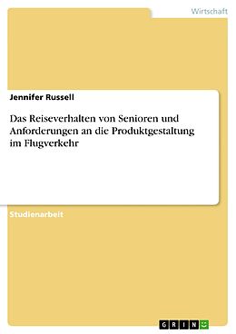 E-Book (epub) Das Reiseverhalten von Senioren und Anforderungen an die Produktgestaltung im Flugverkehr von Jennifer Russell