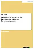 E-Book (epub) Demografie als Risikofaktor und Zentralaufgabe zukünftigen Personalmanagements von Kai Peter