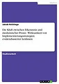 E-Book (epub) Die Kluft zwischen Erkenntnis und medizinischer Praxis - Wirksamkeit von Implementierungsstrategien evidenzbasierter Leitlinien von Jakob Holstiege