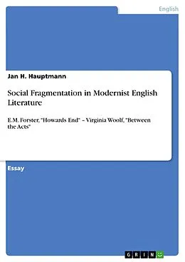 E-Book (epub) Social Fragmentation in Modernist English Literature von Jan H. Hauptmann