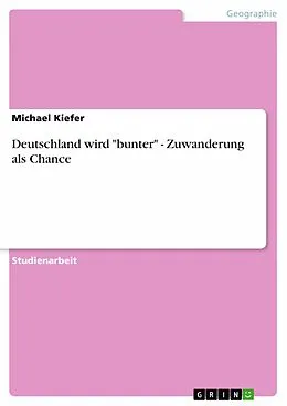 E-Book (epub) Deutschland wird "bunter" - Zuwanderung als Chance von Michael Kiefer