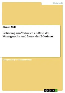 E-Book (pdf) Sicherung von Vertrauen als Basis des Vertragsrechts und Motor des E-Business von Jürgen Noll
