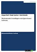 E-Book (pdf) Motivationale Grundlagen von Open-Source Software von Jürgen Noll, Ralph Spitzer, Udo Brändle
