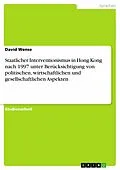 E-Book (epub) Staatlicher Interventionismus in Hong Kong nach 1997 unter Berücksichtigung von politischen, wirtschaftlichen und gesellschaftlichen Aspekten von David Wense