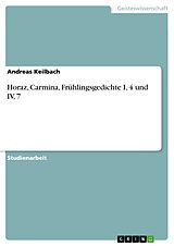 E-Book (epub) Horaz, Carmina, Frühlingsgedichte I, 4 und IV, 7 von Andreas Keilbach