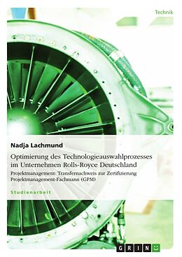 Kartonierter Einband Optimierung des Technologieauswahlprozesses im Unternehmen Rolls-Royce Deutschland von Nadja Lachmund