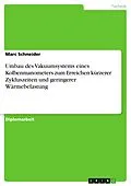 E-Book (pdf) Umbau des Vakuumsystems eines Kolbenmanometers zum Erreichen kürzerer Zykluszeiten und geringerer Wärmebelastung von Marc Schneider