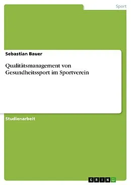 E-Book (epub) Qualitätsmanagement von Gesundheitssport im Sportverein von Sebastian Bauer